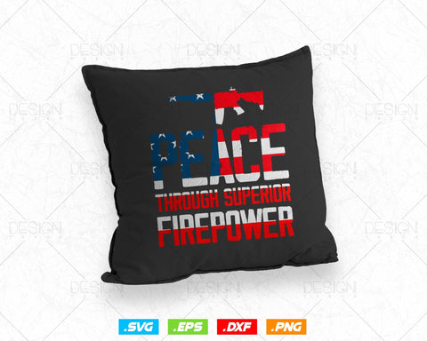 Peace Through Superior Firepower Assault Rifle 2nd Amendment Patriotic Svg Png Files, Rifle Lover Svg Png Files SVG DesignDestine 