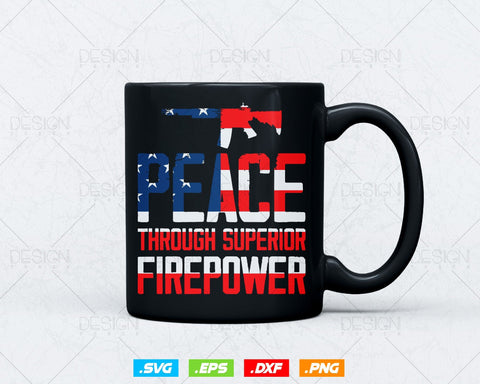 Peace Through Superior Firepower Assault Rifle 2nd Amendment Patriotic Svg Png Files, Rifle Lover Svg Png Files SVG DesignDestine 
