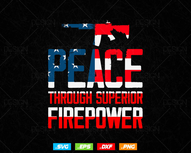 Peace Through Superior Firepower Assault Rifle 2nd Amendment Patriotic Svg Png Files, Rifle Lover Svg Png Files SVG DesignDestine 