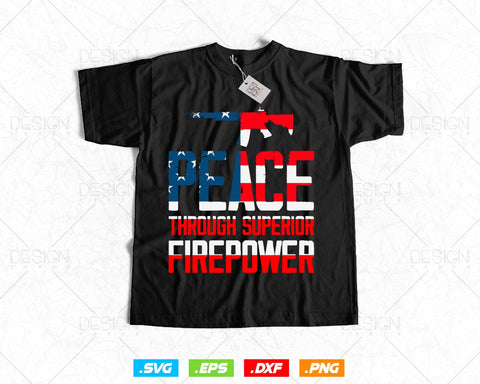 Peace Through Superior Firepower Assault Rifle 2nd Amendment Patriotic Svg Png Files, Rifle Lover Svg Png Files SVG DesignDestine 