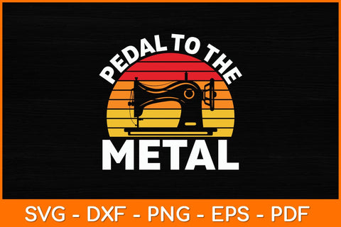 Pedal To The Metal Sewing Machine Quilting Women Vintage Svg File SVG artprintfile 