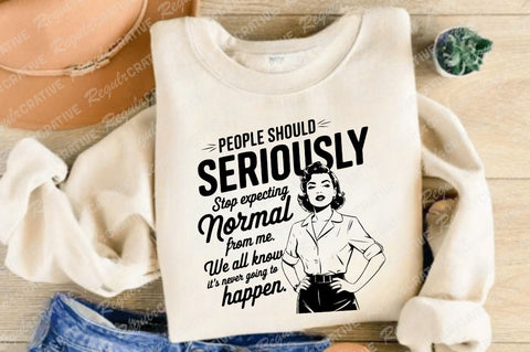 People Should Seriously Stop Expecting Normal From Me SVG PNG Shirt, Vintage Funny Trendy Woman Shirt, SVG Design SVG Regulrcrative 