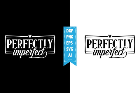 Perfectly Imperfect Svg, Motivation Svg Designs SVG shah alam 