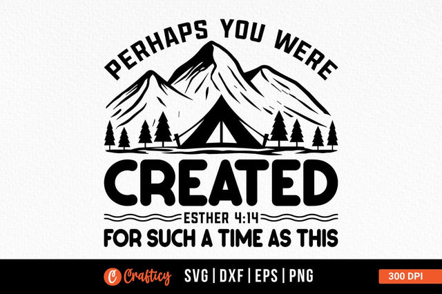 Perhaps You Were Created Esther 414 For Such A Time As This Svg Design SVG Designangry 