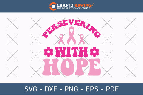 Persevering With Hope Breast Cancer SVG, Pink Awareness Ribbon Svg, Heal Cancer Svg, Cancer Awareness Svg, Fight Cancer Svg, Cancer, Svg Files For Cricut SVG Debashish Barman 