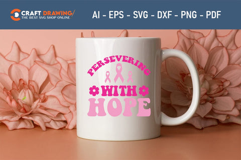 Persevering With Hope Breast Cancer SVG, Pink Awareness Ribbon Svg, Heal Cancer Svg, Cancer Awareness Svg, Fight Cancer Svg, Cancer, Svg Files For Cricut SVG Debashish Barman 