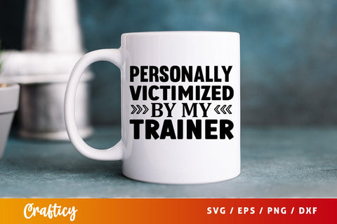 Personally victimized by my trainer SVG Design SVG Designangry 