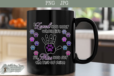 Pet Memorial Art "I Loved You Your Whole Life I'll Miss You The Rest of Mine" | Paw and Hand Print Design | Instant Digital Download Sublimation Willow Paige Farms 