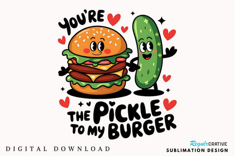 Pickle to My Burger PNG Funny Valentine Sublimation PNG Sublimation Regulrcrative 