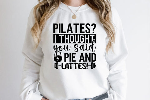 Pilates i thought you said pie and lattes SVG Design SVG Designangry 