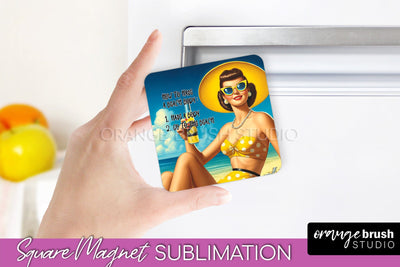 Pin Up Girl Magnet Sublimation, Sarcastic Beach Quote Magnet Sublimation OrangeBrushStudio 