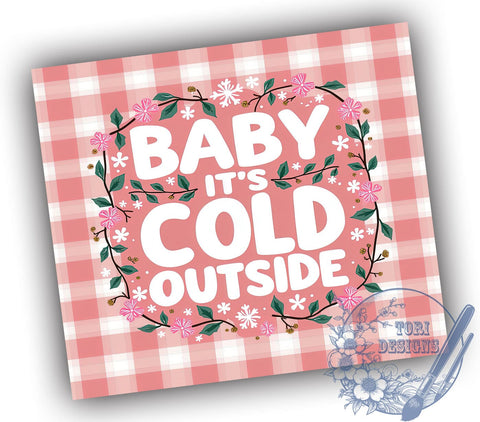 Pink Christmas Cold Outside Festive Tumbler Wrap, Cold Outside Design, 20oz Tumbler, Sublimation Wrap, Holiday Drinkware, Winter Mug, Festive Gift Sublimation ToriDesigns 
