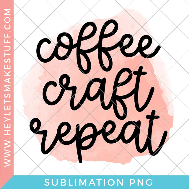Pink Coffee Craft Repeat - Sublimation Sublimation Hey Let's Make Stuff 