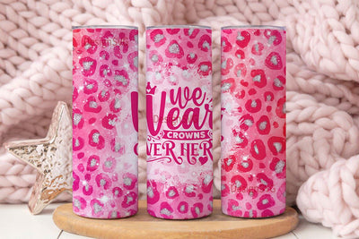 Pink Sassy Tumbler Wrap 20oz, We Wear Crowns Over Here, Cheetah Print Tumbler Wrap Sublimation DesignSVG 