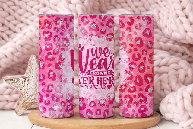 Pink Sassy Tumbler Wrap 20oz, We Wear Crowns Over Here, Cheetah Print Tumbler Wrap Sublimation DesignSVG 