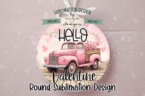 Pink Truck with Flowers Round Sublimation Design | Hello Valentine Round Sublimation Design Sublimation Ewe-N-Me Designs 