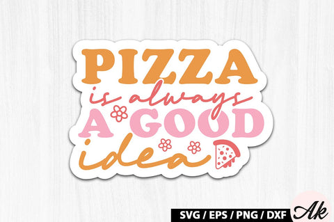 Pizza is always a good idea Retro Stickers SVG akazaddesign 