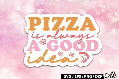 Pizza is always a good idea Retro Stickers SVG akazaddesign 