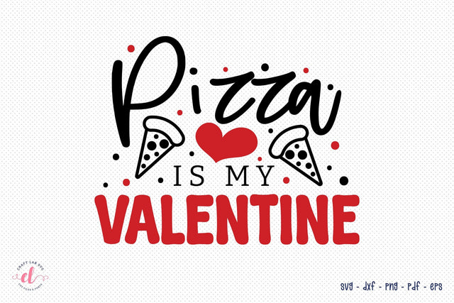 Pizza is My Valentine, Anti Valenine's Day SVG SVG CraftLabSVG 