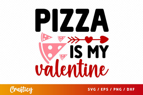 Pizza Is My Valentine SVG Design SVG Designangry 