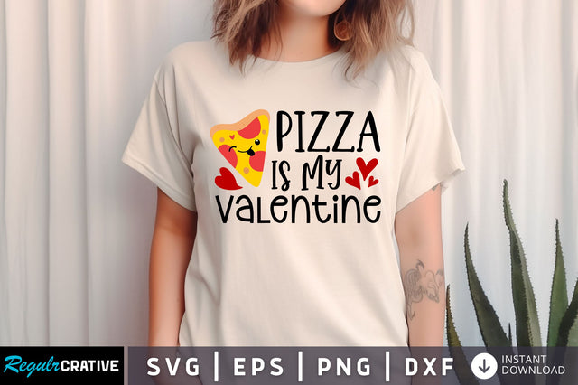 Pizza is my valentine SVG design SVG Regulrcrative 