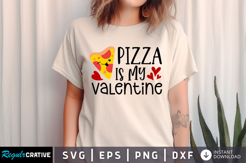 Pizza is my valentine SVG design SVG Regulrcrative 