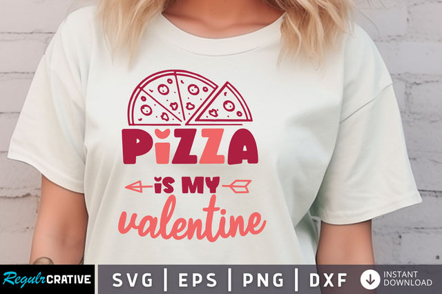Pizza is my Valentine svg design SVG Regulrcrative 