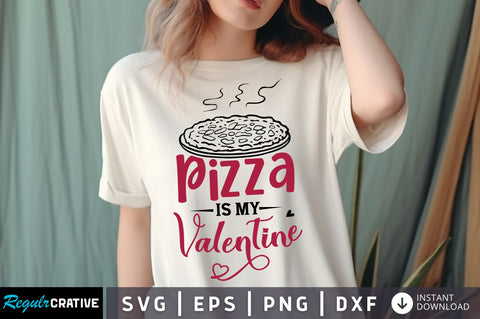 pizza is my valentine svg Design SVG Regulrcrative 