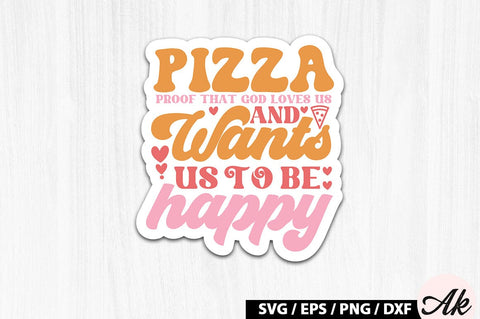Pizza proof that god loves us and wants us to be happy Retro Stickers SVG akazaddesign 