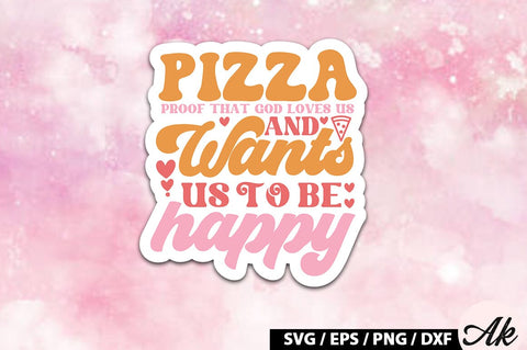 Pizza proof that god loves us and wants us to be happy Retro Stickers SVG akazaddesign 