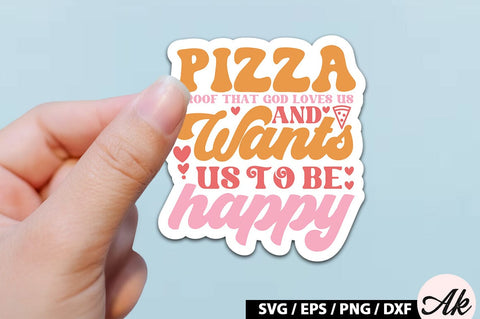 Pizza proof that god loves us and wants us to be happy Retro Stickers SVG akazaddesign 
