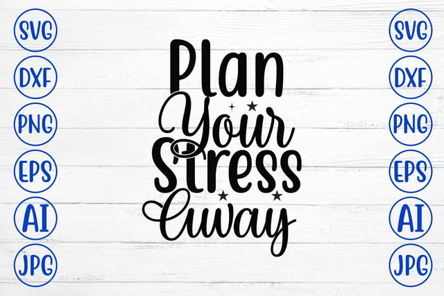 Plan Your Stress Away SVG Cut File SVG Syaman 