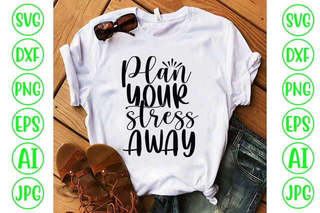 Plan Your Stress Away SVG Design SVG Syaman 