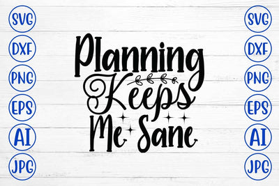 Planning Keeps Me Sane SVG Design SVG Syaman 