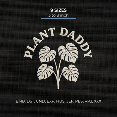 Plant Daddy Embroidery Design – Monstera Leaves Plant Lover Botanical Machine Embroidery File Embroidery/Applique DESIGNS PatternFeed8 