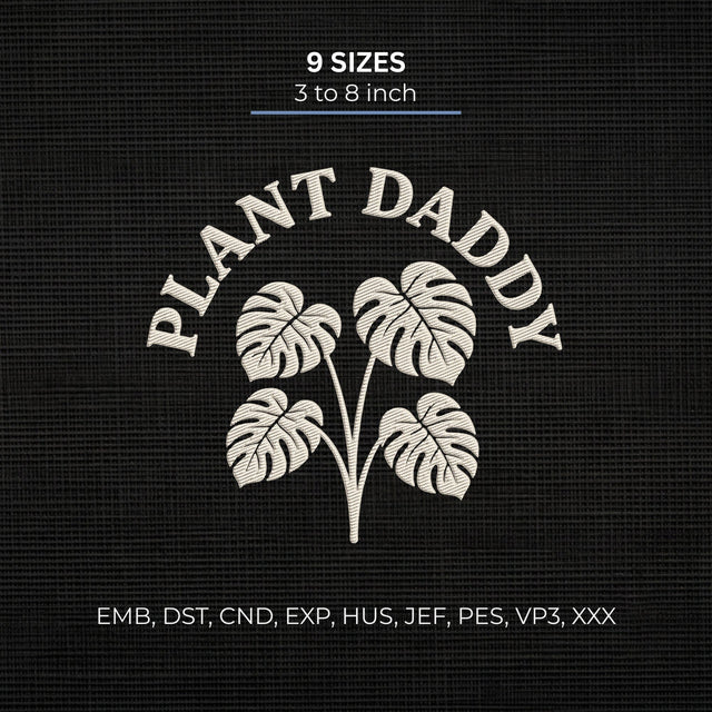 Plant Daddy Embroidery Design – Monstera Leaves Plant Lover Botanical Machine Embroidery File Embroidery/Applique DESIGNS PatternFeed8 