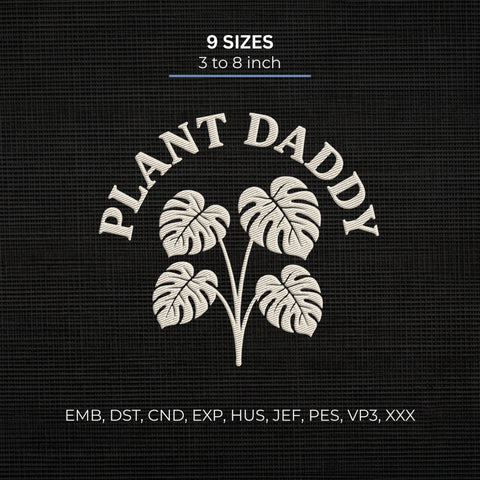 Plant Daddy Embroidery Design – Monstera Leaves Plant Lover Botanical Machine Embroidery File Embroidery/Applique DESIGNS PatternFeed8 