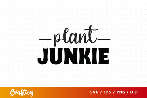 Plant junkie SVG Design SVG Designangry 