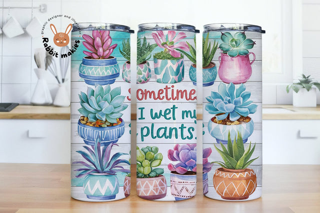 Plant Lady Tumbler Wrap Png 20oz Skinny Succulent Tumbler Sublimation Sometimes I Wet My plants Tumbler Waterslide Download Sublimation Rabbitmakies 