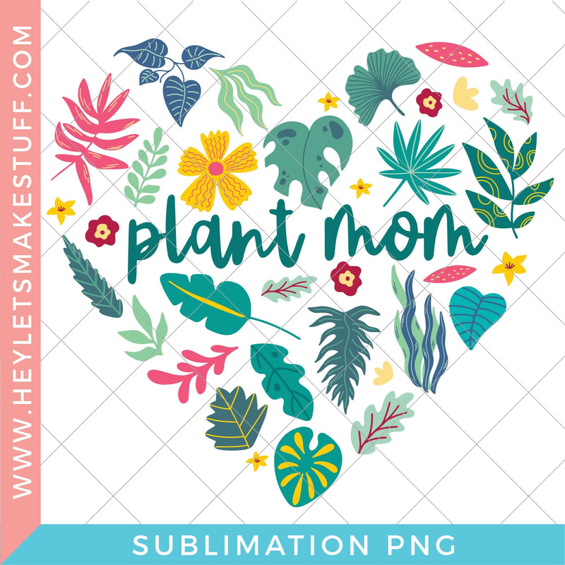 Plant Mom - Sublimation Sublimation Hey Let's Make Stuff 