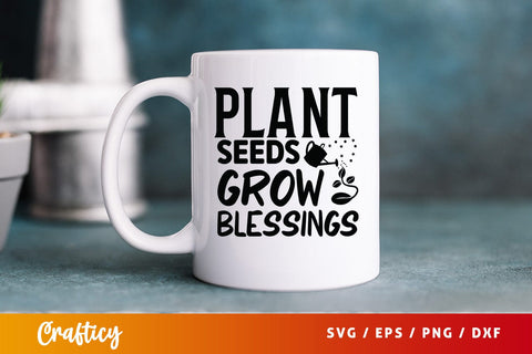 Plant seeds grow blessings SVG Design SVG Designangry 