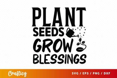Plant seeds grow blessings SVG Design SVG Designangry 