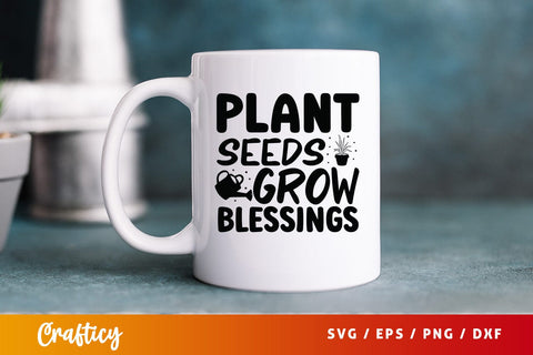 Plant seeds grow blessings SVG Design SVG Designangry 
