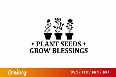 Plant seeds grow blessings SVG Design SVG Designangry 