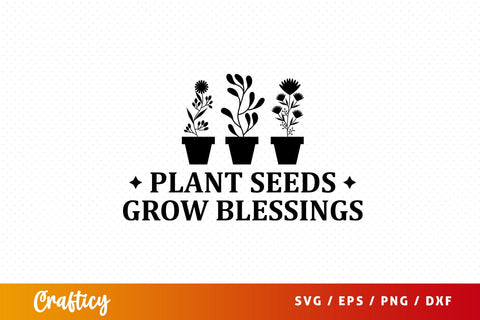 Plant seeds grow blessings SVG Design SVG Designangry 