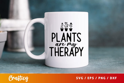 Plants are my therapy SVG Design SVG Designangry 