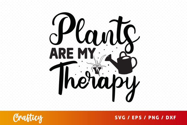 Plants are my therapy SVG Design SVG Designangry 