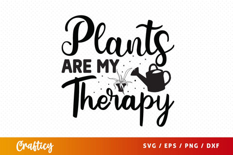 Plants are my therapy SVG Design SVG Designangry 