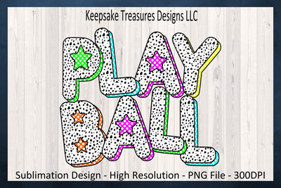 Play Ball, Bright Neon Star Dalmatian Doddle Letters, Sublimation Png, Sport T-Shirt Design, Digital Download, Printable PNG Sublimation Keepsake Treasures Designs LLC. 