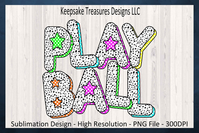 Play Ball, Bright Neon Star Dalmatian Doddle Letters, Sublimation Png, Sport T-Shirt Design, Digital Download, Printable PNG Sublimation Keepsake Treasures Designs LLC. 